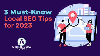 Must Know Local SEO Tips from Small Business Tutors